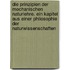 Die Prinzipien der mechanischen Naturlehre. Ein Kapitel aus einer Philosophie der Naturwissenschaften
