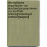 Die Rechtliche Organisation Von Durchsetzungssystemen Zur Kontrolle Ordnungsmaessiger Rechnungslegung by Steffen Bangert