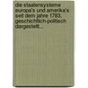 Die Staatensysteme Europa's Und Amerika's Seit Dem Jahre 1783, Geschichtlich-Politisch Dargestellt... door Karl Heinrich Ludwig Politz