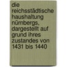 Die reichsstädtische Haushaltung Nürnbergs, dargestellt auf Grund ihres Zustandes von 1431 bis 1440 by Peter Sander