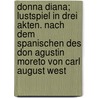 Donna Diana; Lustspiel in drei Akten. Nach dem Spanischen des Don Agustin Moreto von Carl August West by Schreyvogel
