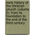Early History of the Christian Church (Volume 2); from Its Foundation to the End of the Third Century