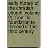 Early History of the Christian Church (Volume 2); from Its Foundation to the End of the Third Century door Duchesne