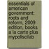 Essentials of American Government: Roots and Reform, 2009 Edition, Books a la Carte Plus Mypoliscilab