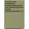 Evolution Des Christlichen: Schöpfungstheologie Und Anthropologie Bei Joseph Ratzinger/benedikt Xvi. by Tobias Lehner