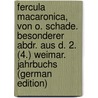 Fercula Macaronica, Von O. Schade. Besonderer Abdr. Aus D. 2. (4.) Weimar. Jahrbuchs (German Edition) door Hugo W.H.C. Schade Oskar