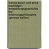 Francis Bacon Und Seine Nachfolger: Entwicklungsgeschichte Der Erfahrungsphilosophie (German Edition) door Fischer Kuno