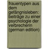 Frauentypen Aus Dem Gefängnisleben: Beiträge Zu Einer Psychologie Der Verbrecherin (German Edition) door Stade Reinhold