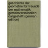 Geschichte Der Geometrie Für Freunde Der Mathematik Gemeinverständlich Dargestellt (German Edition) door Klimpert Richard