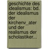 Geschichte Des Idealismus: Bd. Der Idealismus Der Kirchenv_ater Und Der Realismus Der Scholastiker... door Otto Willmann