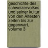 Geschichte Des Schweizervolkes Und Seiner Kultur Von Den Ältesten Zeiten Bis Zur Gegenwart, Volume 3 door Otto Henne Am Rhyn