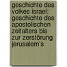 Geschichte Des Volkes Israel: Geschichte Des Apostolischen Zeitalters Bis Zur Zerstörung Jerusalem's door Heinrich Ewald