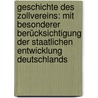 Geschichte Des Zollvereins: Mit Besonderer Berücksichtigung Der Staatlichen Entwicklung Deutschlands door Hermann Von Festenberg-Packisch