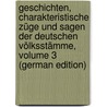 Geschichten, Charakteristische Züge Und Sagen Der Deutschen Völksstämme, Volume 3 (German Edition) by Klopp Onno
