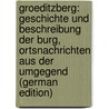 Groeditzberg: Geschichte Und Beschreibung Der Burg, Ortsnachrichten Aus Der Umgegend (German Edition) by Wernicke Ewald