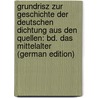 Grundrisz Zur Geschichte Der Deutschen Dichtung Aus Den Quellen: Bd. Das Mittelalter (German Edition) door Muncker Franz