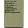 Grundzüge Der Allgemeinen Geographie: Bd. Einleitung. Mathematische Geographie. Atmosphärenkunde... door Alfred Philippson