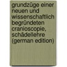 Grundzüge Einer Neuen Und Wissenschaftlich Begründeten Cranioscopie, Schädellehre (German Edition) door Gustav Carus Carl