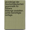 Grundzüge der Neuhochdeutschen Grammatik für höhere Bildungs-Anstalten. Achte berichtigte Auflage. by Friedrich Bauer