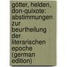 Götter, Helden, Don-Quixote: Abstimmungen Zur Beurtheilung Der Literarischen Epoche (German Edition) door Gutzkow Karl