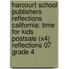 Harcourt School Publishers Reflections California: Time For Kids Postsale (X4) Reflections 07 Grade 4 door Hsp
