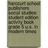 Harcourt School Publishers Social Studies: Student Edition Activity Book Grade 5 U.S. In Modern Times