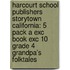 Harcourt School Publishers Storytown California: 5 Pack A Exc Book Exc 10 Grade 4 Grandpa's Folktales