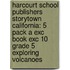 Harcourt School Publishers Storytown California: 5 Pack A Exc Book Exc 10 Grade 5 Exploring Volcanoes