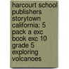 Harcourt School Publishers Storytown California: 5 Pack A Exc Book Exc 10 Grade 5 Exploring Volcanoes door Hsp