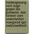 Heldengesang vom Zuge gegen die Polowzer, des Fürsten vom sewerischen Nowgorod Igor Swätslawlitsch.