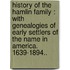 History of the Hamlin family : with genealogies of early settlers of the name in America. 1639-1894..