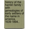 History of the Hamlin family : with genealogies of early settlers of the name in America. 1639-1894.. by H. Franklin 1844-1919 Andrews
