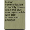 Human Communication in Society, Books a la Carte Plus New Mycommlab with Etext -- Access Card Package door Thomas K. Nakayama