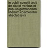 In Publii Cornelii Taciti de Situ et moribus et populis Germanorum libellum commentarii absolutissimi by Carl von Reifitz