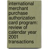 International Merchant Purchase Authorization Card Program: Review of Calendar Year 2001 Transactions door Janet Rehnquist