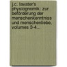 J.c. Lavater's Physiognomik: Zur Beförderung Der Menschenkenntniss Und Menschenliebe, Volumes 3-4... door Johann Caspar Lavater