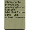 Jahrbucher Fur Philogie Und Paedagogik Oder Kritische Bibliothek Fur Das Schul - Und Unterrichtswesen door Gottfried Seebode; Johann Christian Jahn