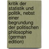 Kritik Der Statistik Und Politik, Nebst Einer Begrundung Der Politischen Philosophie (German Edition) door Ferdinand Lueder August