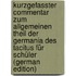 Kurzgefasster Commentar Zum Allgemeinen Theil Der Germania Des Tacitus Für Schüler (German Edition)