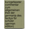Kurzgefasster Commentar Zum Allgemeinen Theil Der Germania Des Tacitus Für Schüler (German Edition) door Spälter Friedrich