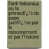 L'Anti-Febronius Ou La Primautï¿½ Du Pape Justifiï¿½E Par Le Raisonnement Et Par L'Histoire ...