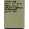 Lehrbuch Der Pflanzenphysiologie Mit Besonderer Berücksichtigung Der Kulturpflanzen (German Edition) by Bernard Frank Albert