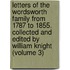 Letters of the Wordsworth Family from 1787 to 1855. Collected and Edited by William Knight (Volume 3)