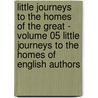 Little Journeys to the Homes of the Great - Volume 05 Little Journeys to the Homes of English Authors by Fra Elbert Hubbard
