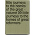 Little Journeys to the Homes of the Great - Volume 09 Little Journeys to the Homes of Great Reformers