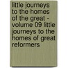 Little Journeys to the Homes of the Great - Volume 09 Little Journeys to the Homes of Great Reformers by Fra Elbert Hubbard