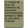 M Moires de Tous (3); Collection de Souvenirs Contemporains Tendant a Tablir La Verit Dans L'Histoire door Livres Groupe