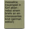 Messalina: Trauerspiel in fünf Akten : nebst einem Briefe an ein interessantes Kind (German Edition) door Mauerhof Emil