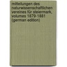 Mitteilungen Des Naturwissenschaftlichen Vereines Für Steiermark, Volumes 1879-1881 (German Edition) door Verein FüR. Stei Naturwissenschaftlicher
