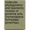 Molecular Phylogenetics and Taxonomic Revision of Ponerine Ants (Hymenoptera: Formicidae: Ponerinae). by Chris A. Schmidt